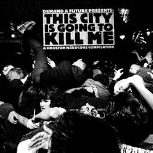 Load image into Gallery viewer, VARIOUS ARTISTS "This City Is Going To Kill Me" CASSETTE - Self-Released