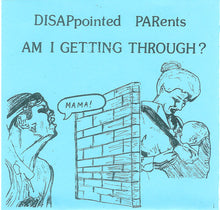 Load image into Gallery viewer, DISAPpointed PARents "Am I Getting Through?" EP - Crispy Christ Records & Psycho Wolf Records (2013)